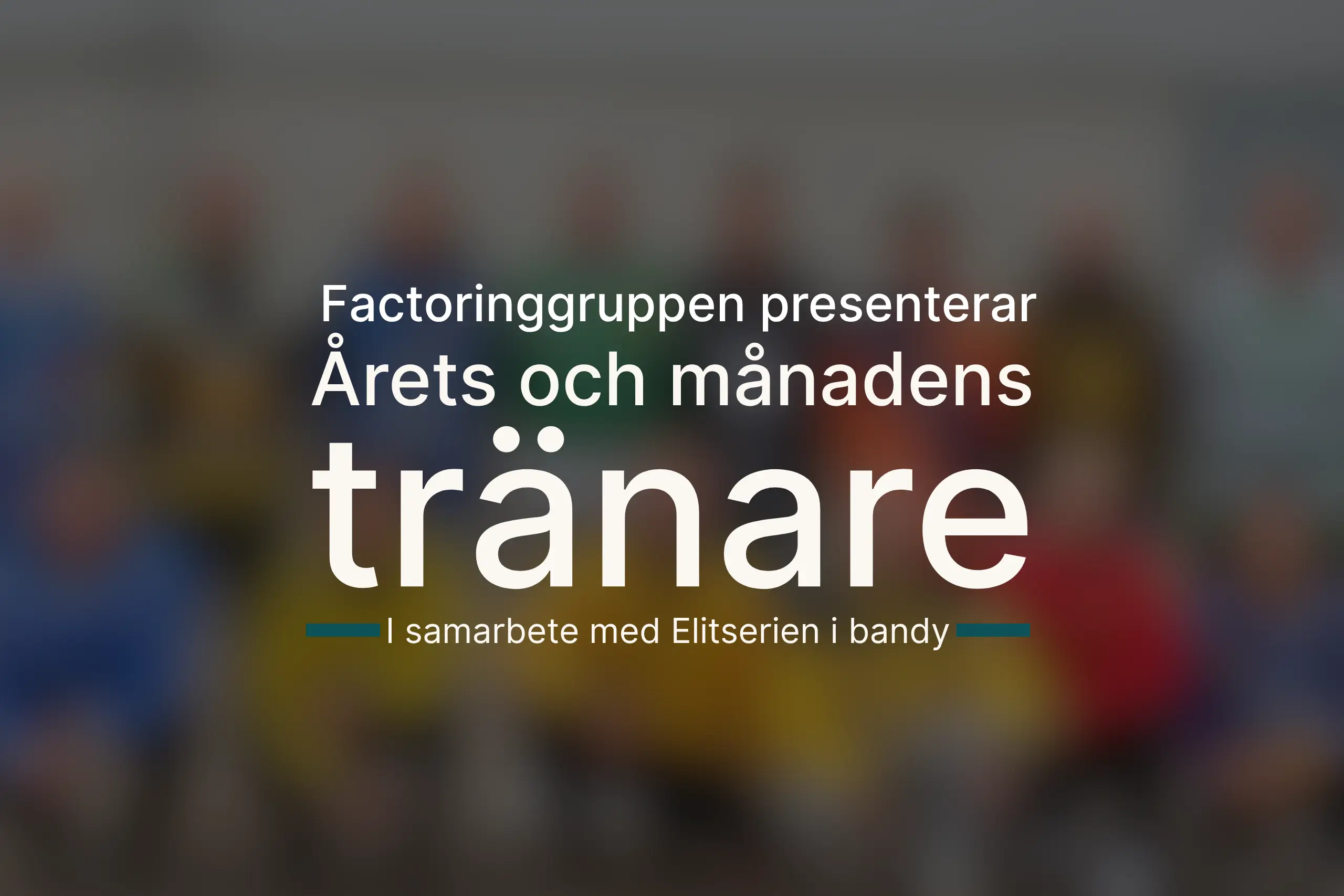 Årets och månadens tränare i elitserien i bandy av Factoringgruppen i samarbete med eltiserien